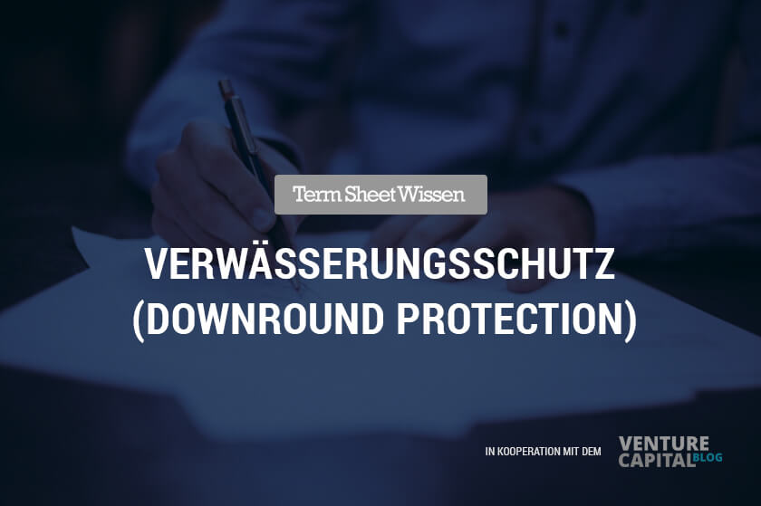 verwaesserungsschutz-downround-protection-investor-startup